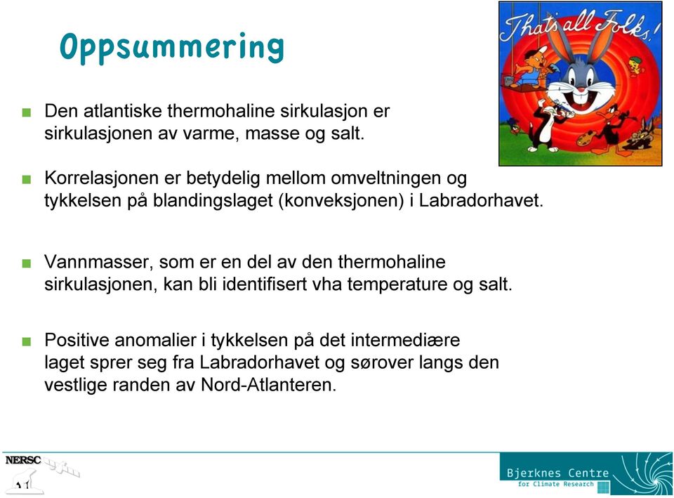 Vannmasser, som er en del av den thermohaline sirkulasjonen, kan bli identifisert vha temperature og salt.