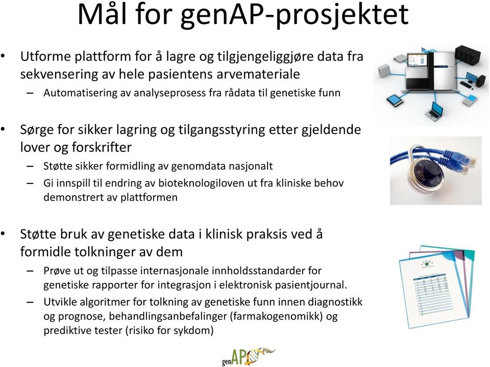 demonstrert av plattformen Støtte bruk av genetiske data i klinisk praksis ved å formidle tolkninger av dem Prøve ut og tilpasse internasjonale innholdsstandarder for genetiske rapporter for