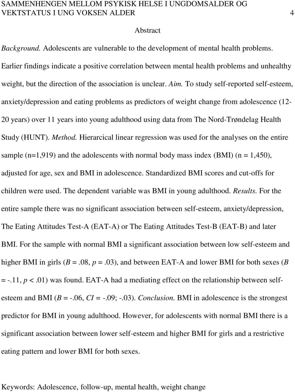 To study self-reported self-esteem, anxiety/depression and eating problems as predictors of weight change from adolescence (12-20 years) over 11 years into young adulthood using data from The