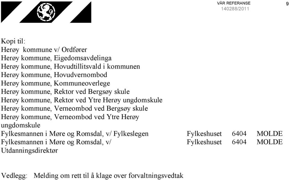 kommune, Verneombod ved Bergsøy skule Herøy kommune, Verneombod ved Ytre Herøy ungdomskule Fylkesmannen i Møre og Romsdal, v/ Fylkeslegen