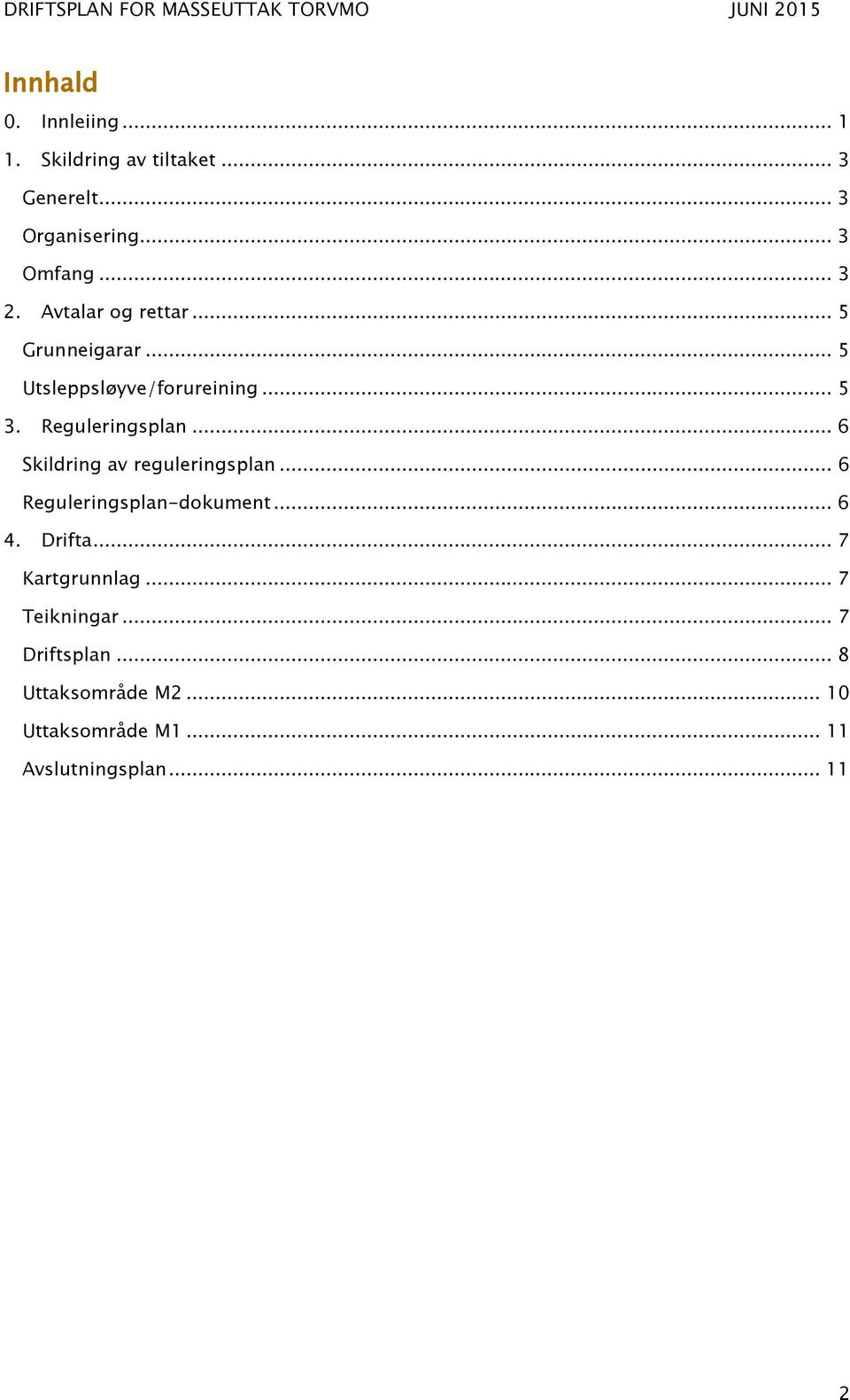 .. 6 Skildring av reguleringsplan... 6 Reguleringsplan-dokument... 6 4. Drifta... 7 Kartgrunnlag.