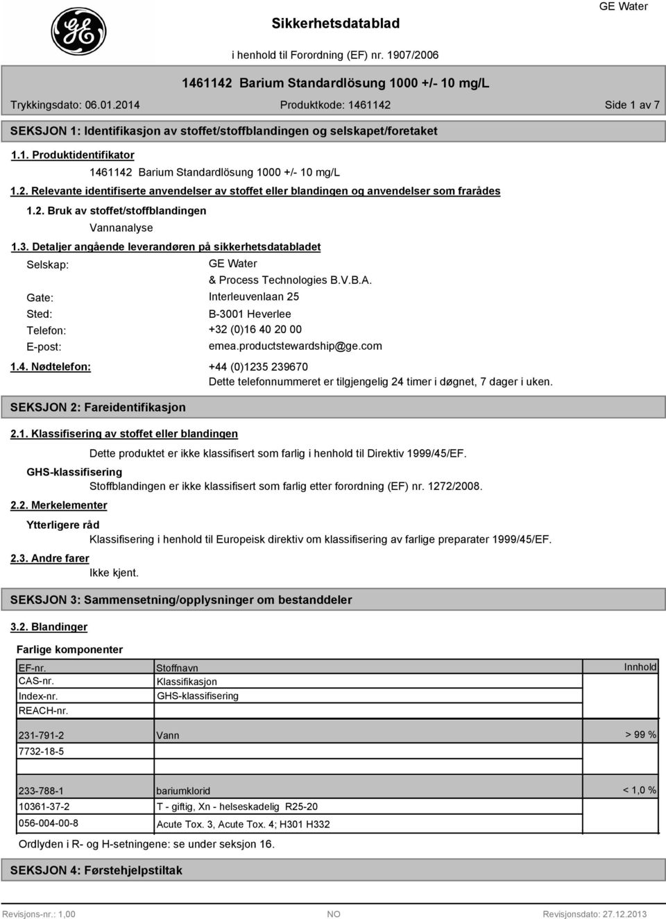 Detaljer angående leverandøren på sikkerhetsdatabladet Selskap: Gate: & Process Technologies B.V.B.A. Interleuvenlaan 25 Sted: B-3001 Heverlee Telefon: +32 (0)16 40 20 00 E-post: emea.