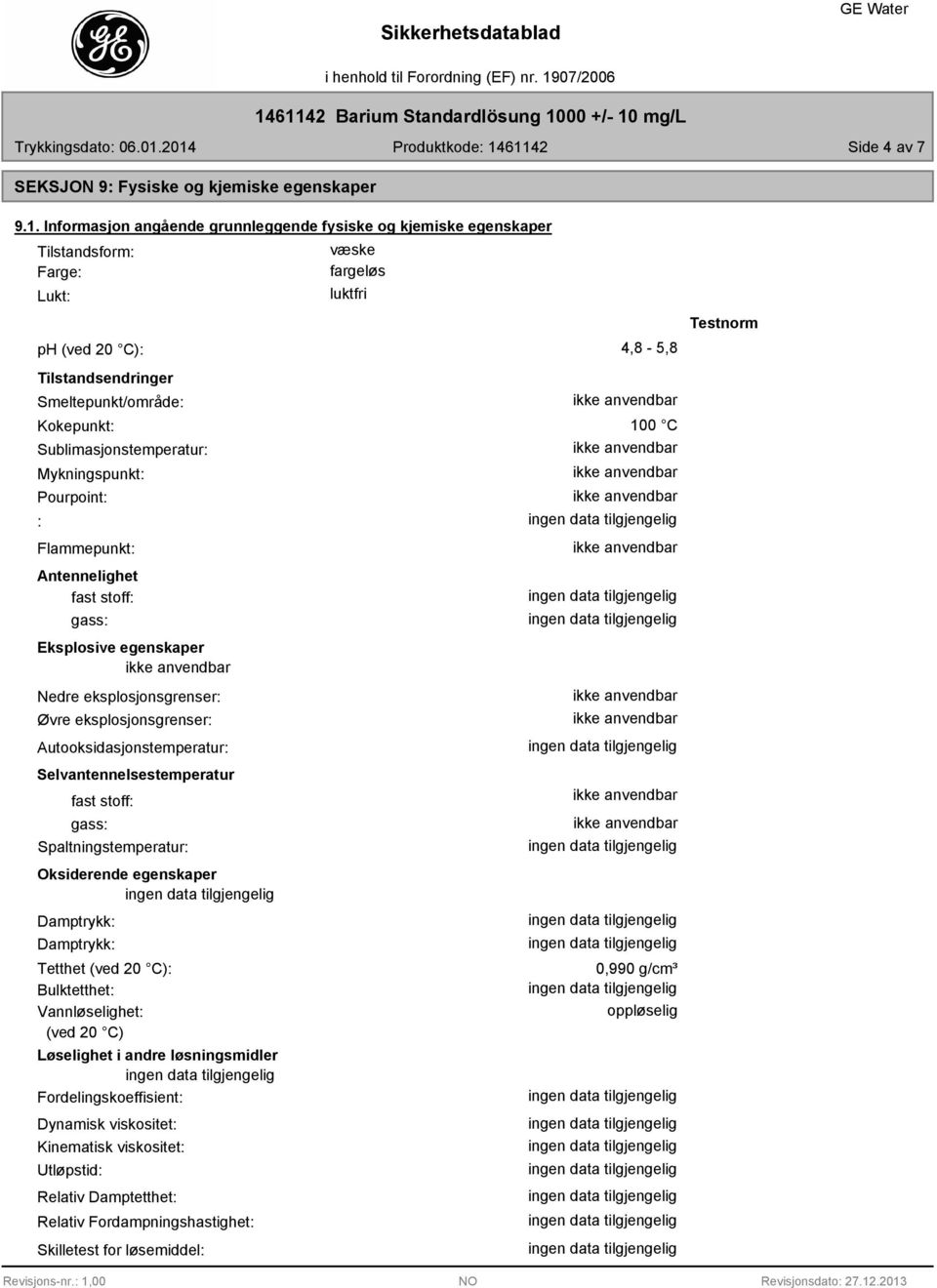 Sublimasjonstemperatur: Mykningspunkt: Pourpoint: : Flammepunkt: Antennelighet fast stoff: gass: Eksplosive egenskaper Nedre eksplosjonsgrenser: Øvre eksplosjonsgrenser: Autooksidasjonstemperatur: