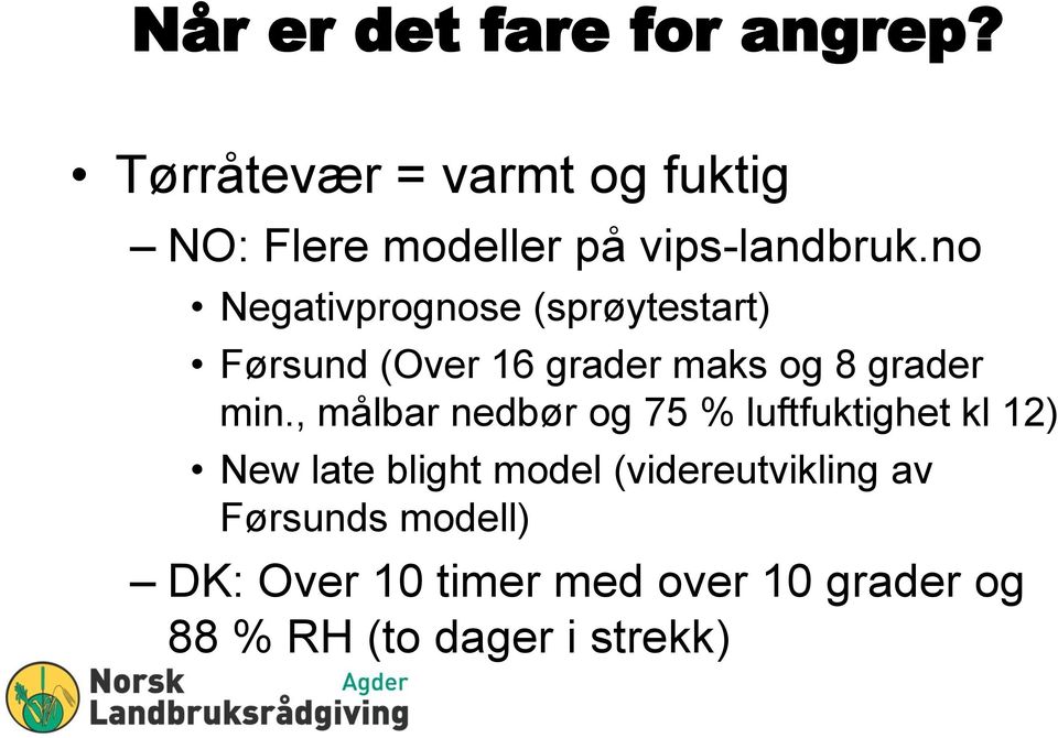 no Negativprognose (sprøytestart) Førsund (Over 16 grader maks og 8 grader min.