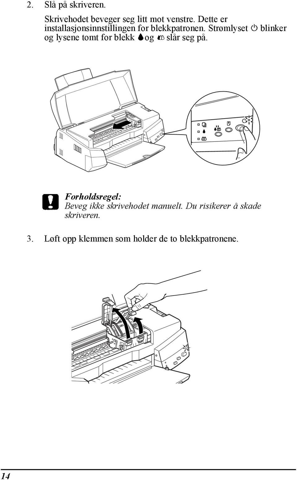 Str mlyset og lysene tomt for blekk og slœr seg pœ.