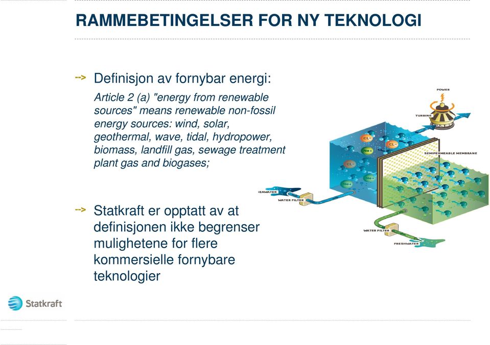 tidal, hydropower, biomass, landfill gas, sewage treatment plant gas and biogases; Statkraft