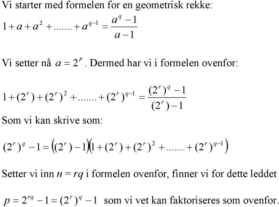 .. + ( Som vi ka skive som: ( ) q = ) q q ( ) = ( ) q (( ) )( + ( ) + ( ) +.