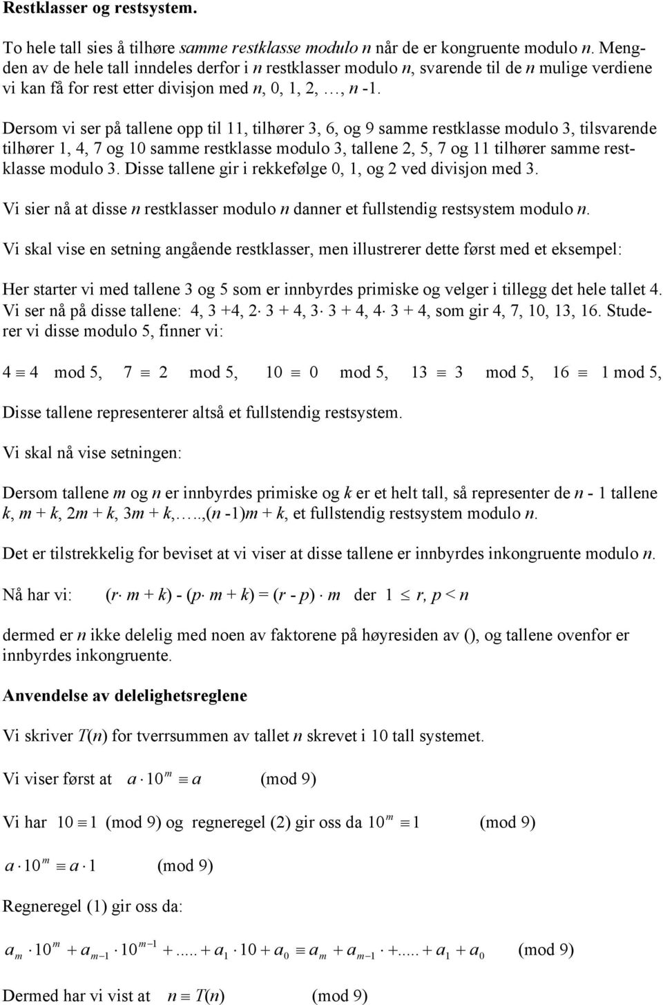 Desom vi se å tallee o til, tilhøe 3, 6, og 9 samme estklasse modulo 3, tilsvaede tilhøe, 4, 7 og 0 samme estklasse modulo 3, tallee, 5, 7 og tilhøe samme estklasse modulo 3.