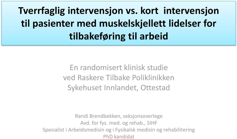 En randomisert klinisk studie ved Raskere Tilbake Poliklinikken Sykehuset Innlandet,