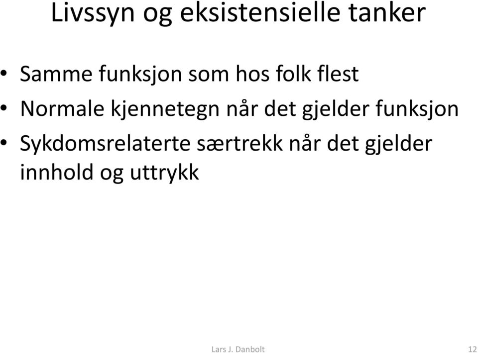 gjelder funksjon Sykdomsrelaterte særtrekk når