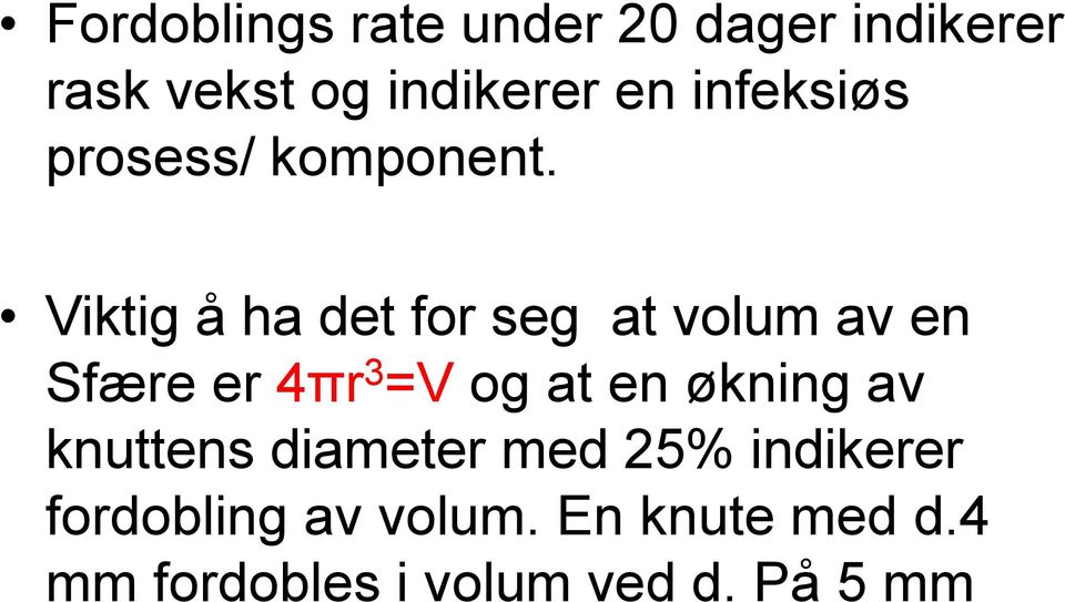 Viktig å ha det for seg at volum av en Sfære er 4πr 3 =V og at en