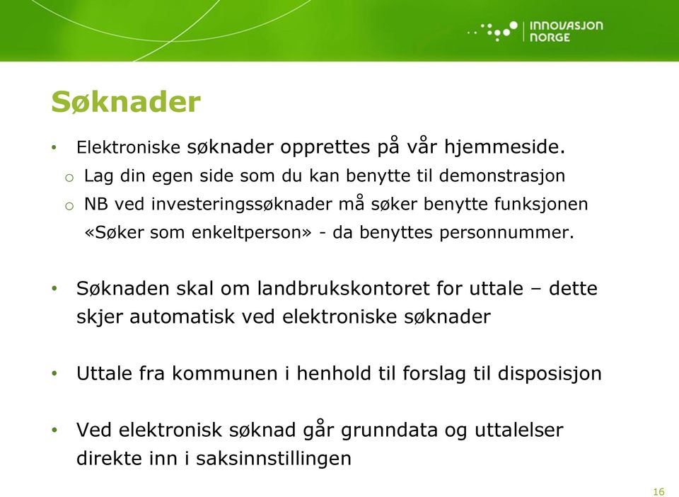 «Søker som enkeltperson» - da benyttes personnummer.