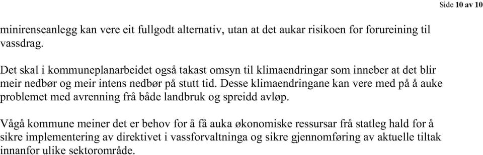 Desseklimaanekan veremedpåå auke problemetmedavrenningfrå bådelandbrukog spreiddavløp.