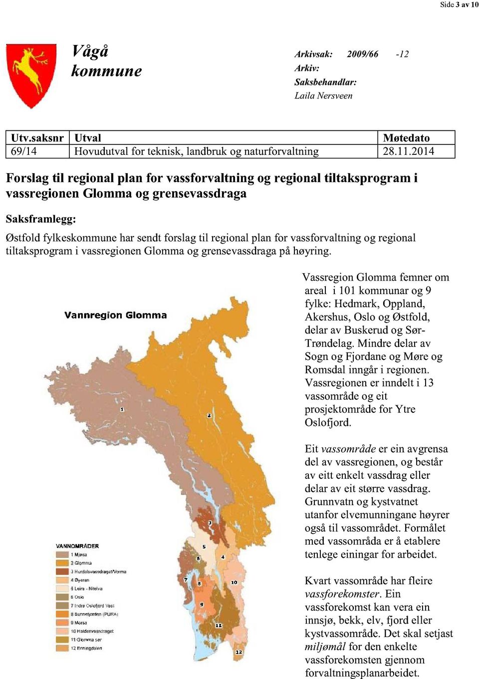 vassforvaltningog regional tiltaksprogrami vassregionenglommaog grensevassdraga påhøyring.