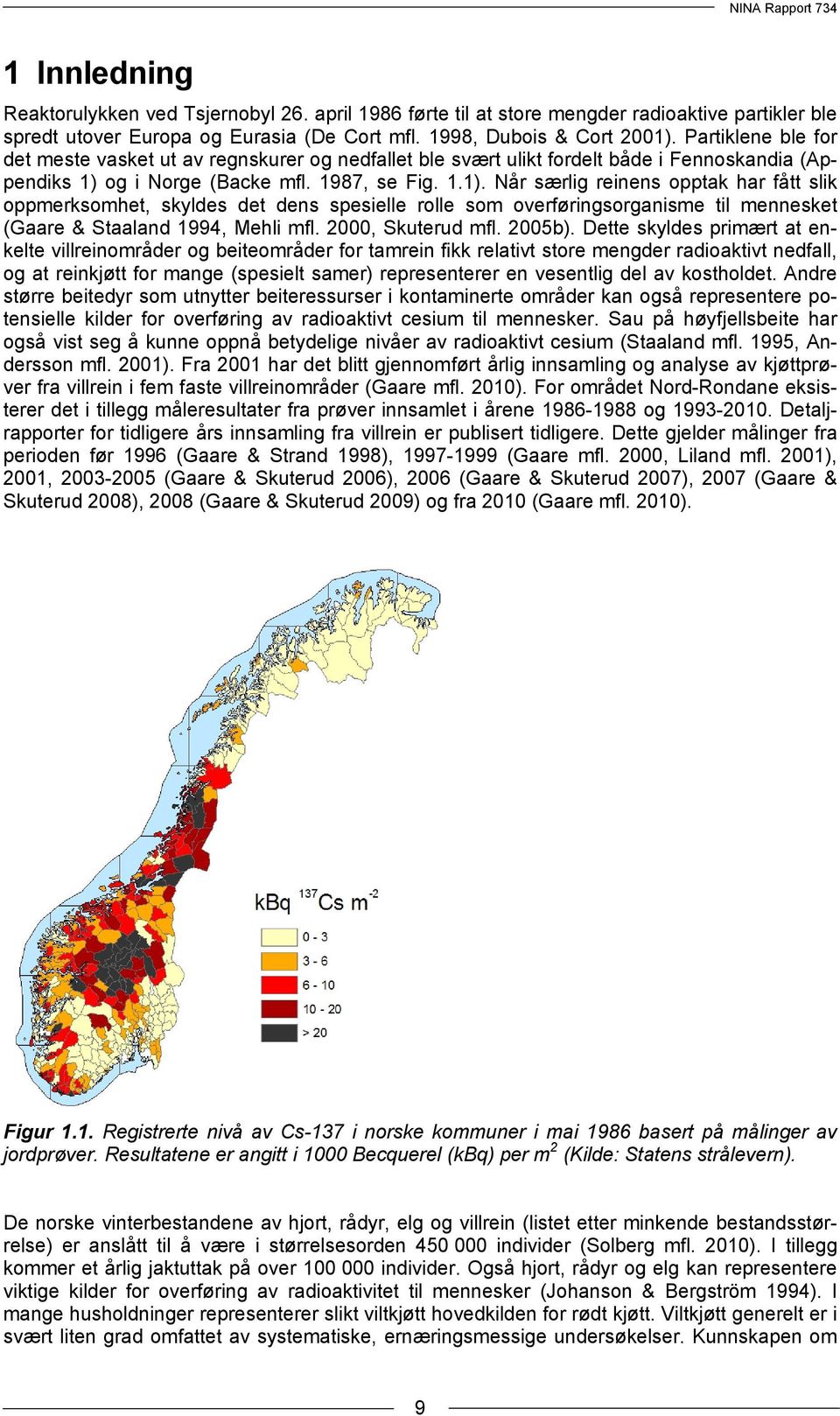 og i Norge (Backe mfl. 1987, se Fig. 1.1).