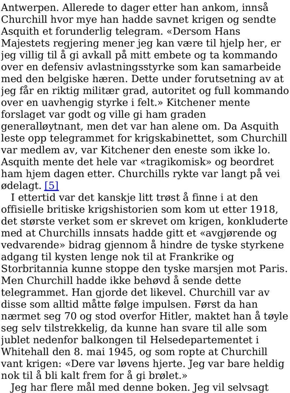 hæren. Dette under forutsetning av at jeg får en riktig militær grad, autoritet og full kommando over en uavhengig styrke i felt.