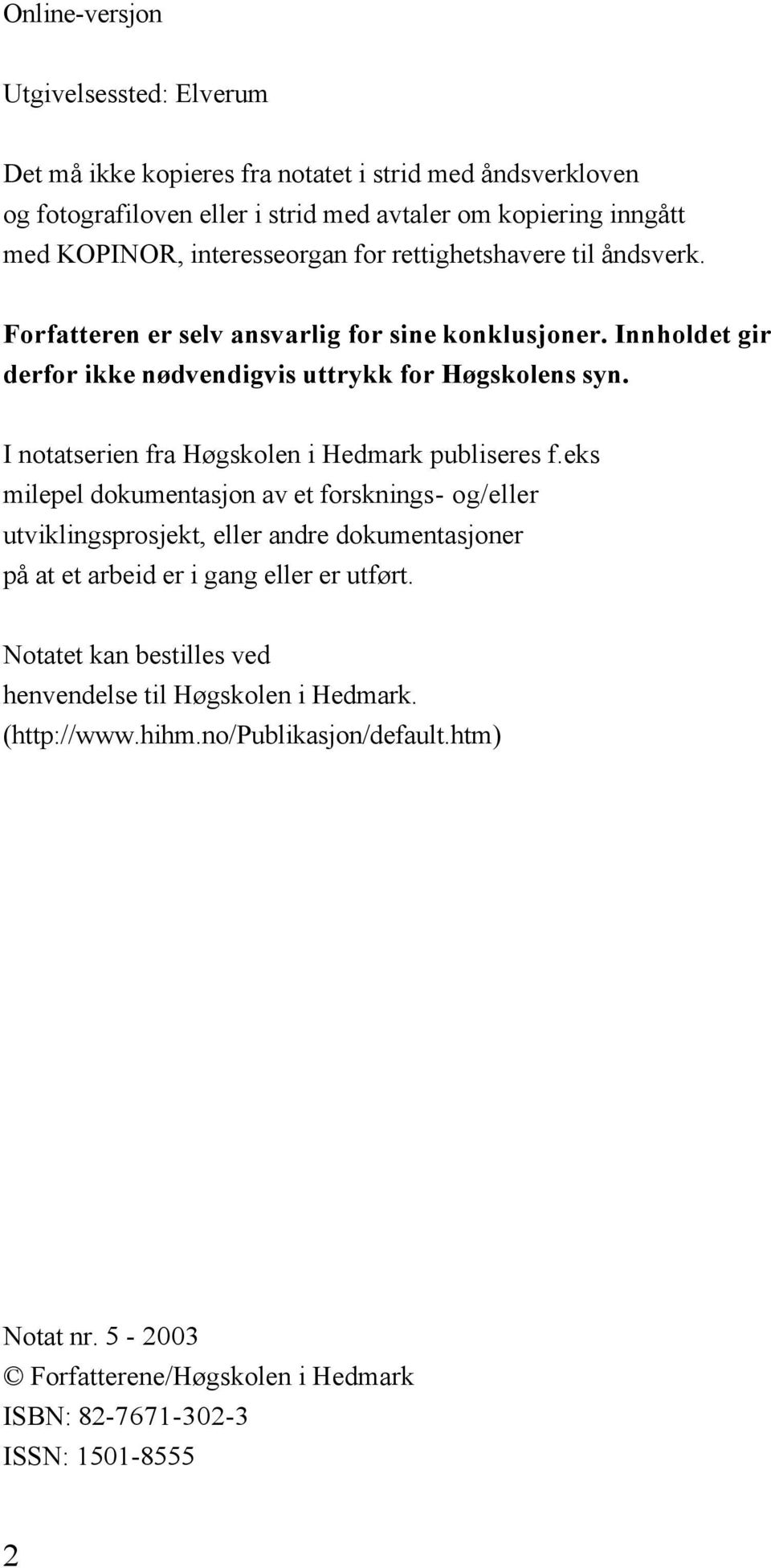 I notatserien fra Høgskolen i Hedmark publiseres f.