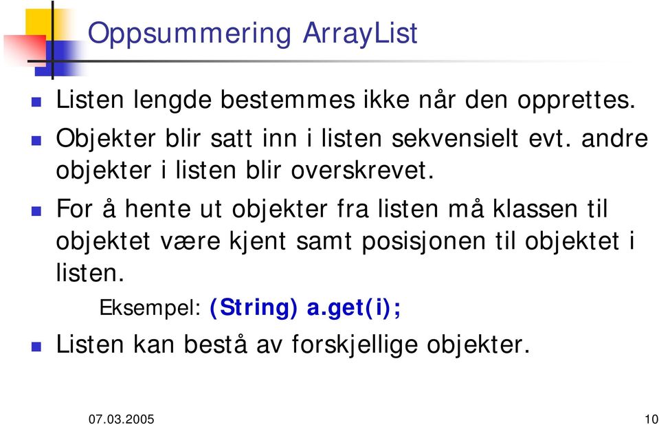 andre objekter i listen blir overskrevet.