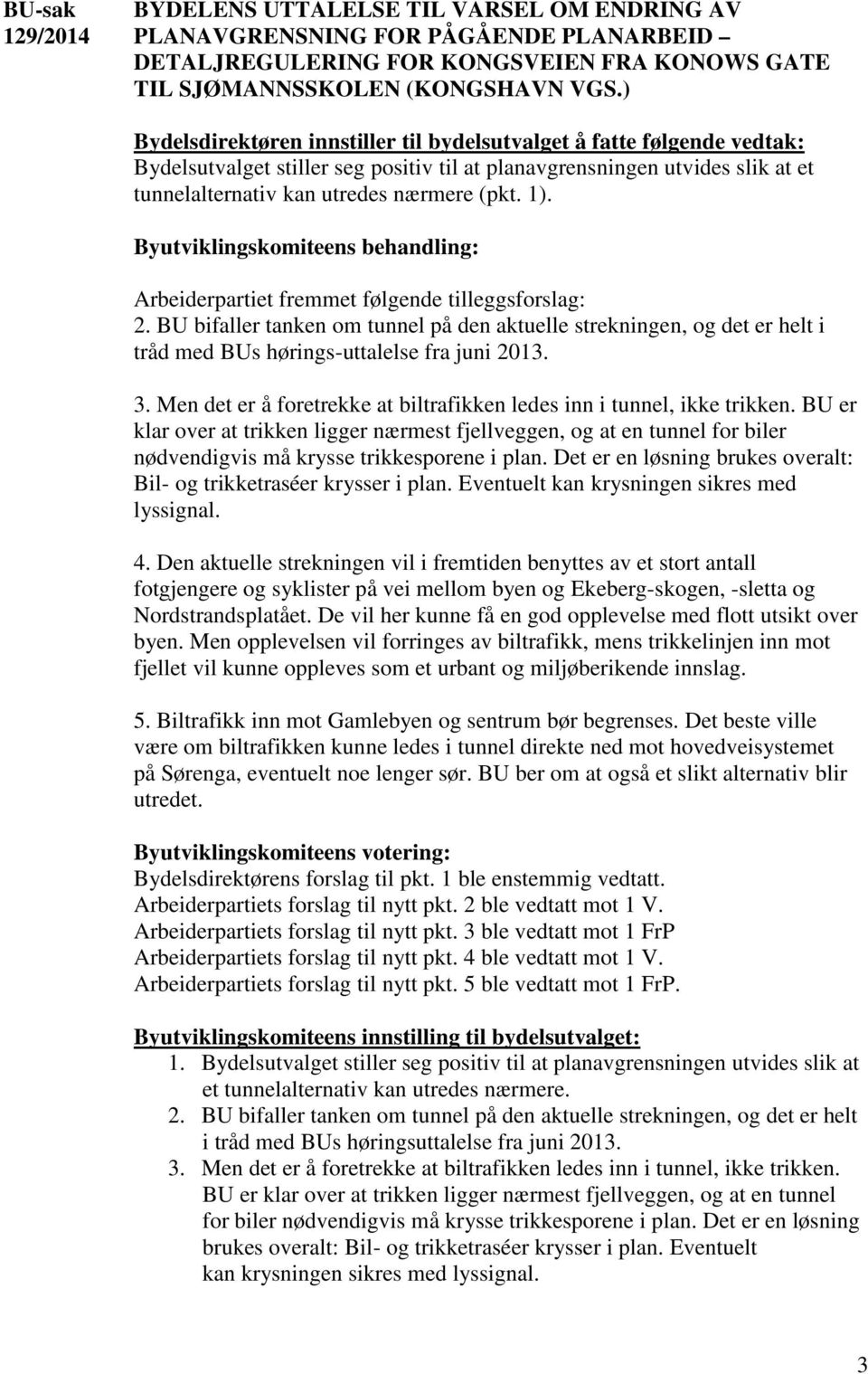 Byutviklingskomiteens behandling: Arbeiderpartiet fremmet følgende tilleggsforslag: 2.