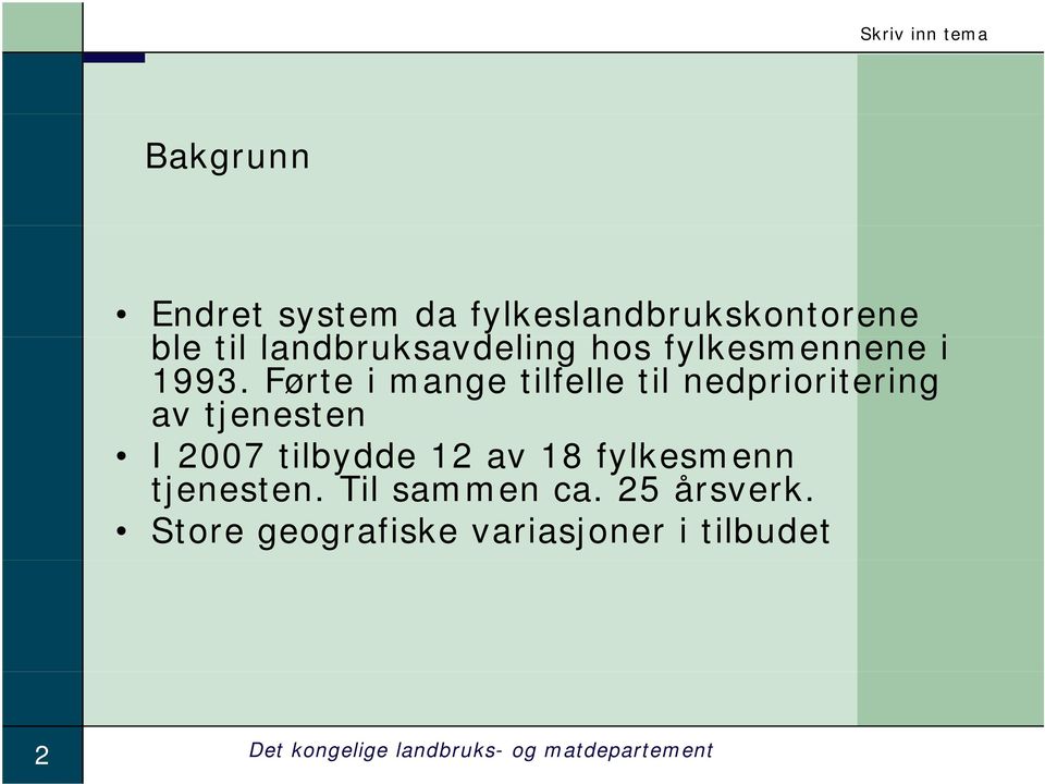 Førte i mange tilfelle til nedprioritering av tjenesten I 2007 tilbydde 12 av 18