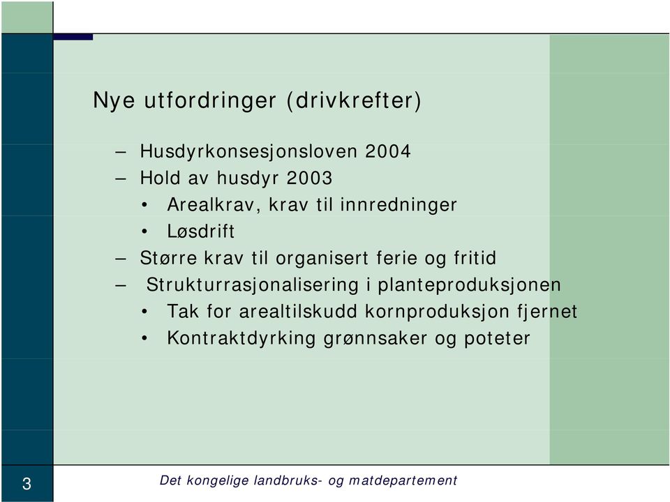 fritid Strukturrasjonalisering i planteproduksjonen Tak for arealtilskudd