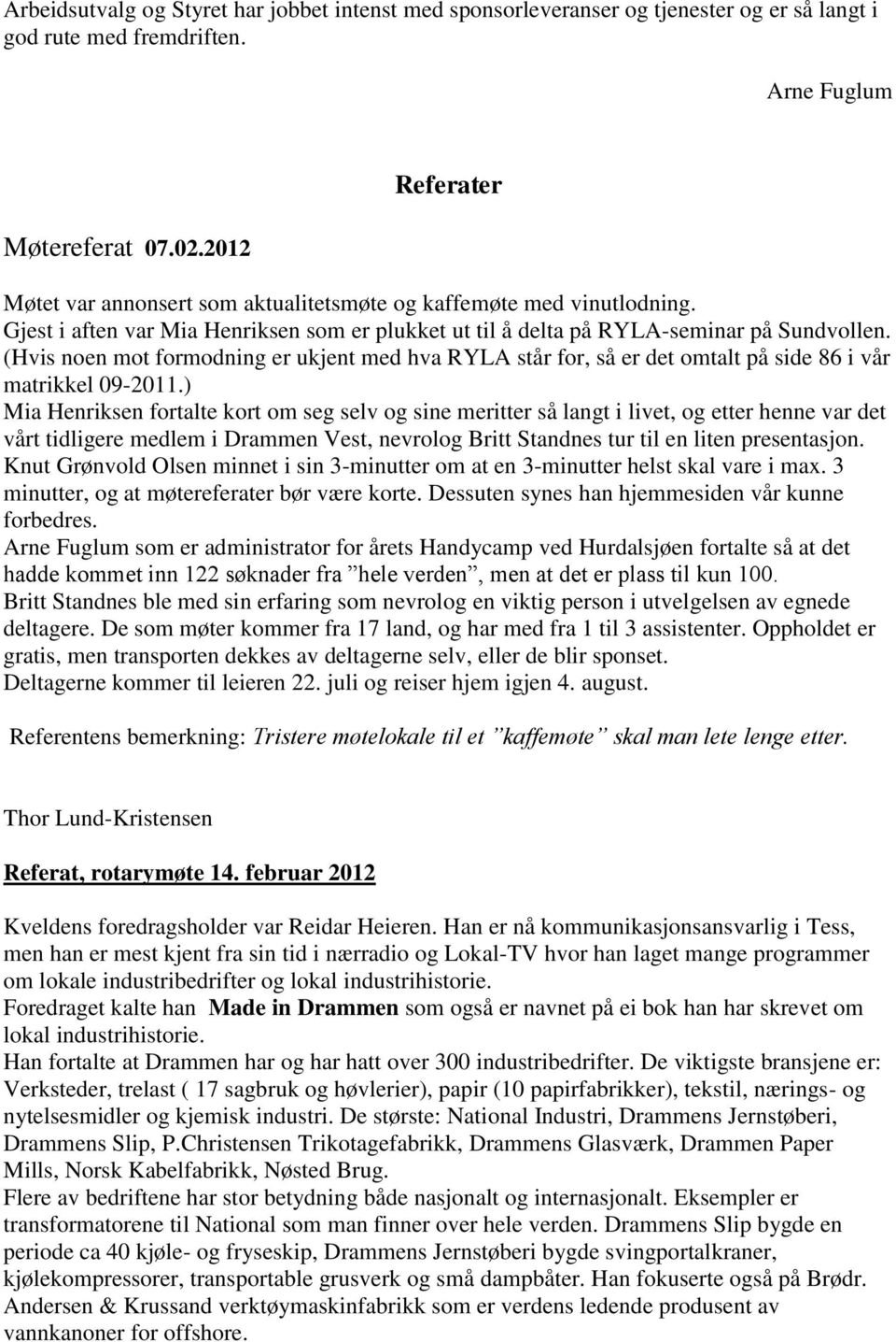 (Hvis noen mot formodning er ukjent med hva RYLA står for, så er det omtalt på side 86 i vår matrikkel 09-2011.