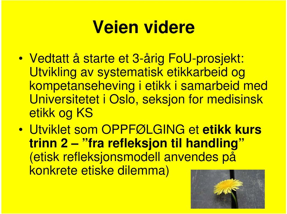 seksjon for medisinsk etikk og KS Utviklet som OPPFØLGING et etikk kurs trinn 2