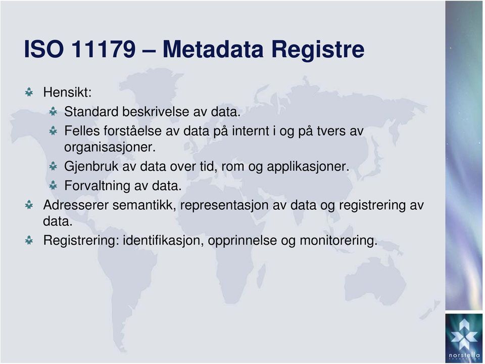 Gjenbruk av data over tid, rom og applikasjoner. Forvaltning av data.