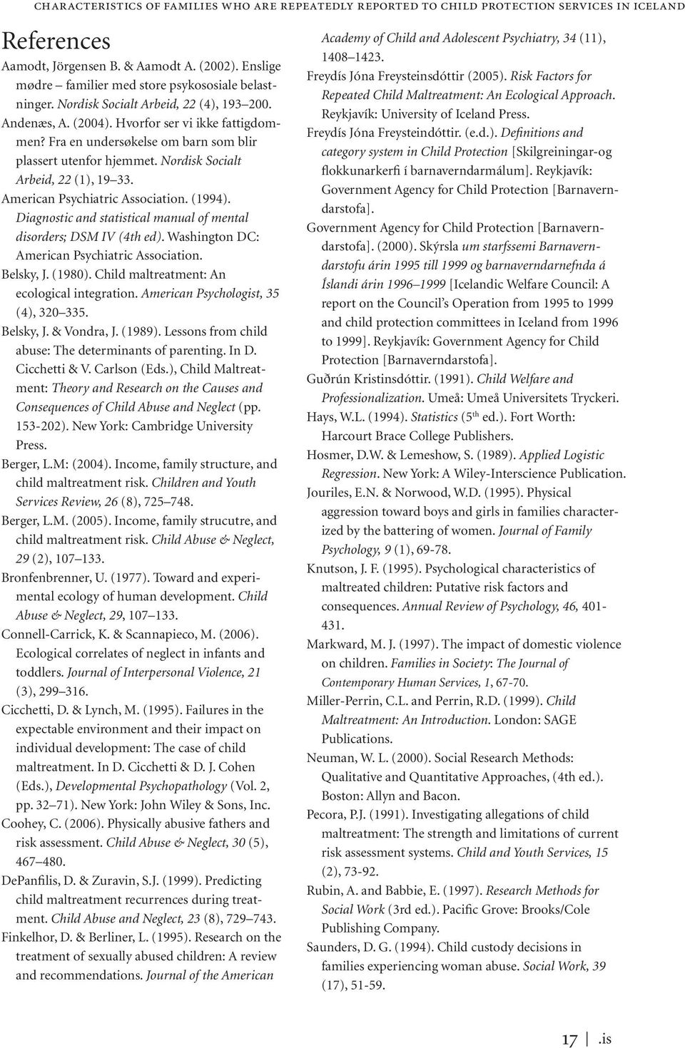 Fra en undersøkelse om barn som blir plassert utenfor hjemmet. Nordisk Socialt Arbeid, 22 (1), 19 33. American Psychiatric Association. (1994).