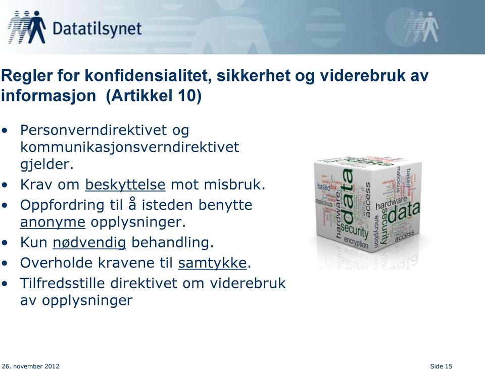 Krav om beskyttelse mot misbruk. Oppfordring til å isteden benytte anonyme opplysninger.