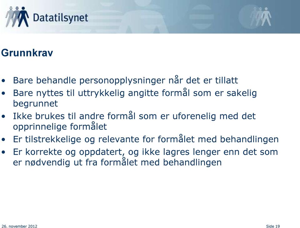 formålet Er tilstrekkelige og relevante for formålet med behandlingen Er korrekte og oppdatert, og