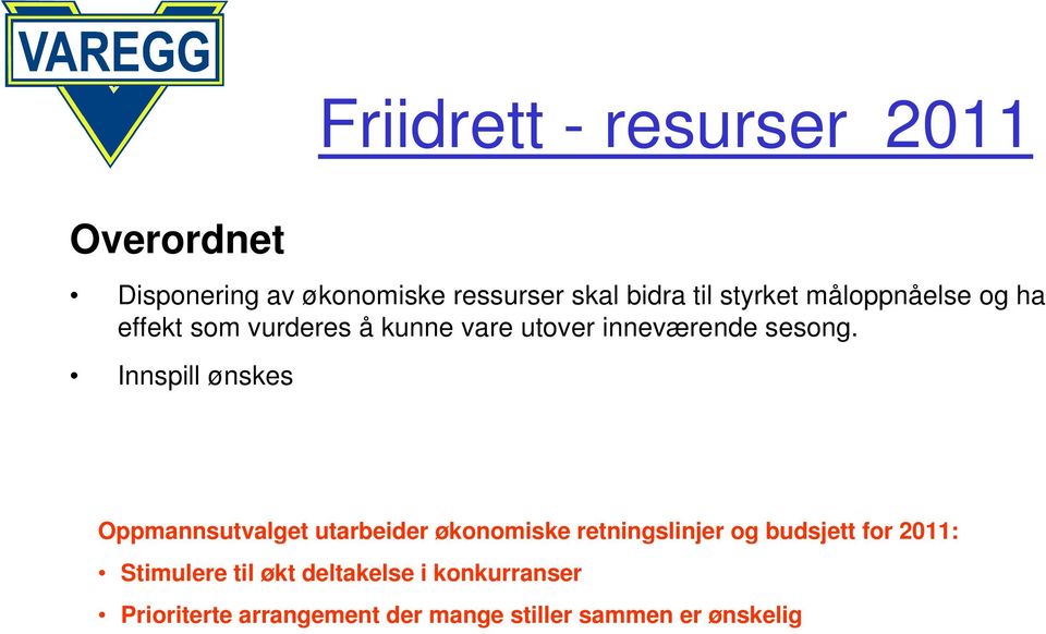 Innspill ønskes Oppmannsutvalget utarbeider økonomiske retningslinjer og budsjett for 2011: