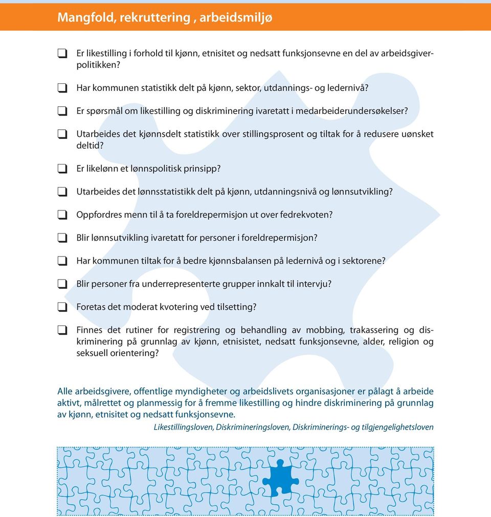 Utarbeides det kjønnsdelt statistikk over stillingsprosent og tiltak for å redusere uønsket deltid? Er likelønn et lønnspolitisk prinsipp?