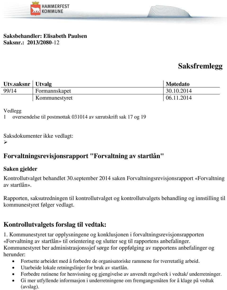 behandlet 30.september 2014 saken Forvaltningsrevisjonsrapport «Forvaltning av startlån».