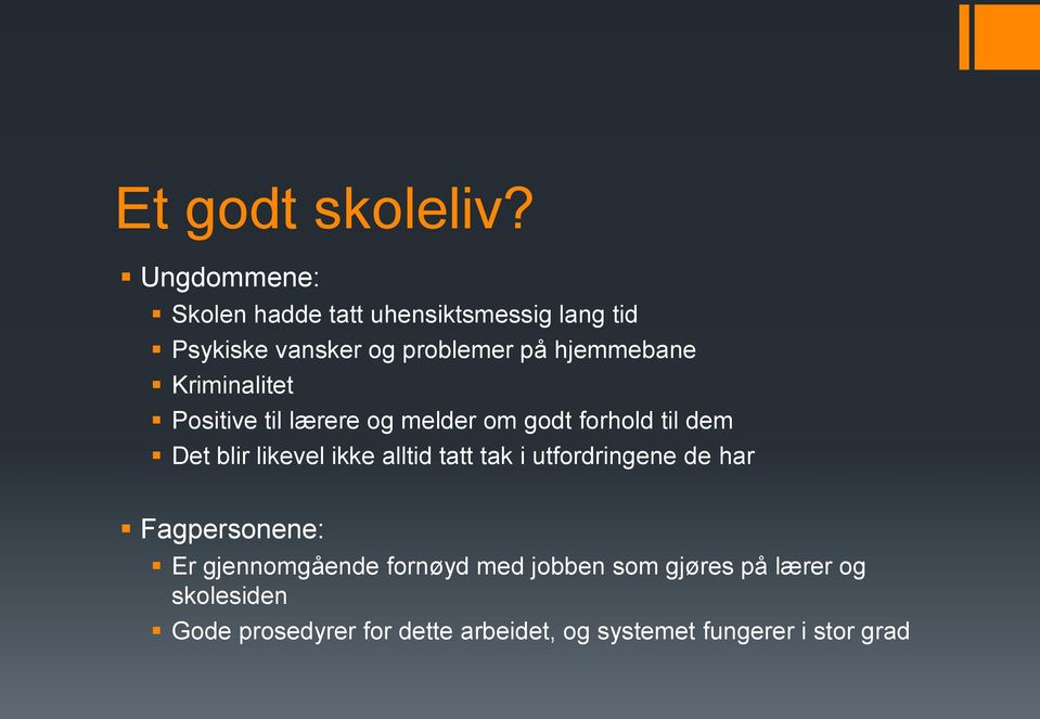 Kriminalitet Positive til lærere og melder om godt forhold til dem Det blir likevel ikke alltid