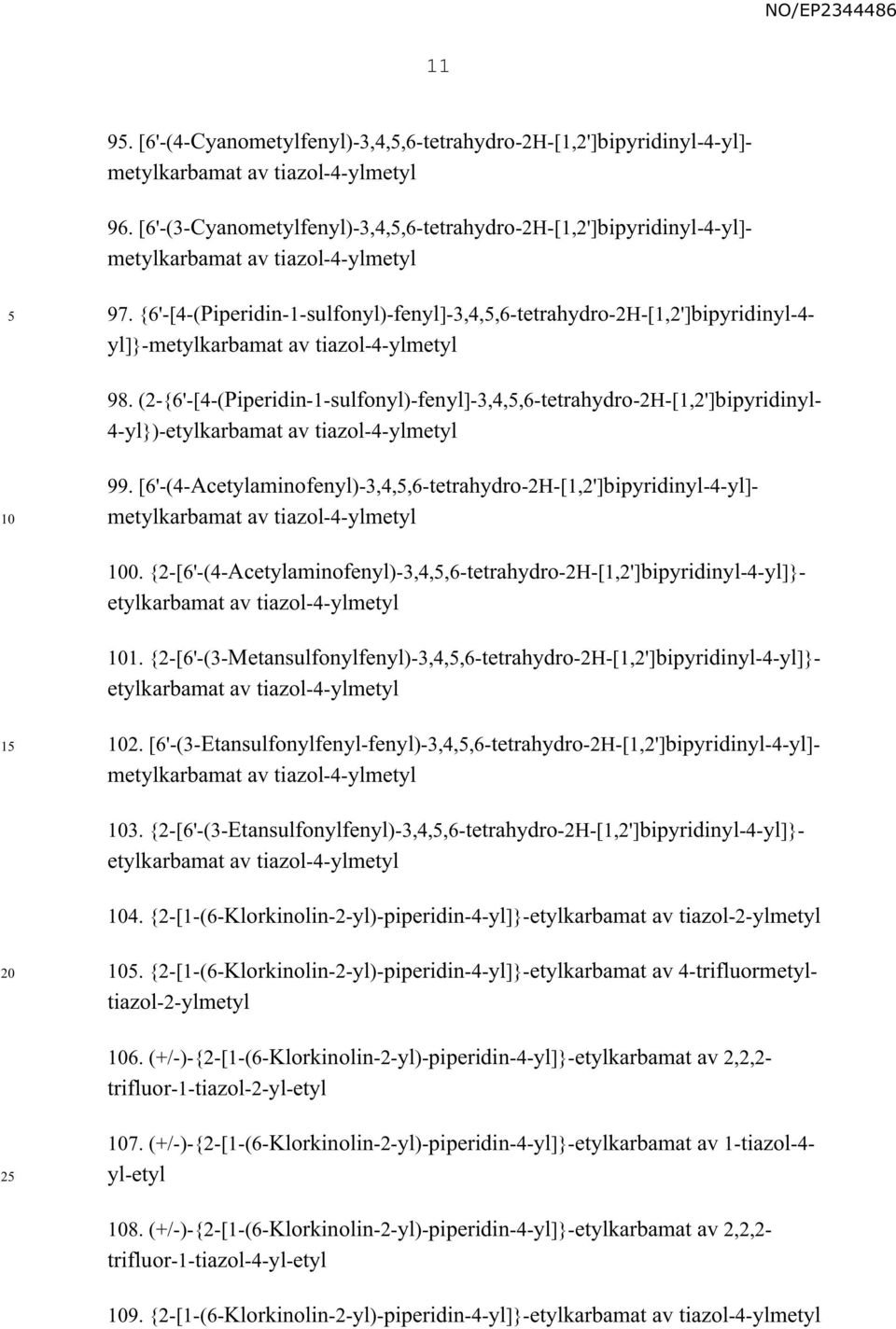 [6'-(4-Acetylaminofenyl)-3,4,,6-tetrahydro-2H-[1,2']bipyridinyl-4-yl]- m 0. {2-[6'-(4-Acetylaminofenyl)-3,4,,6-tetrahydro-2H-[1,2']bipyridinyl-4-yl]}- 1.