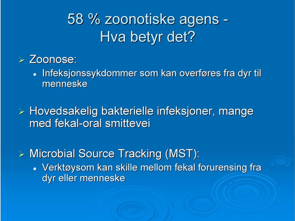 Hovedsakelig bakterielle infeksjoner, mange med fekal-oral smittevei