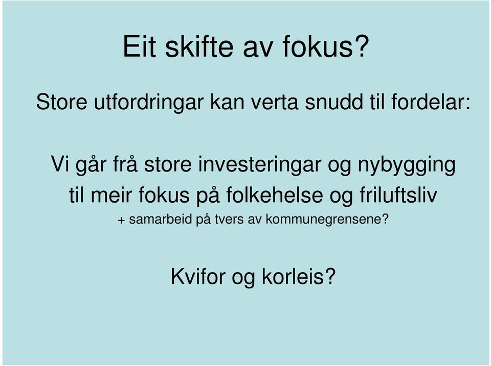 går frå store investeringar og nybygging til meir