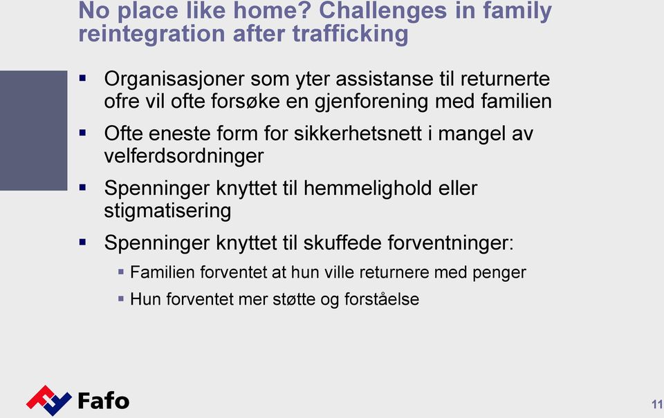 vil ofte forsøke en gjenforening med familien Ofte eneste form for sikkerhetsnett i mangel av