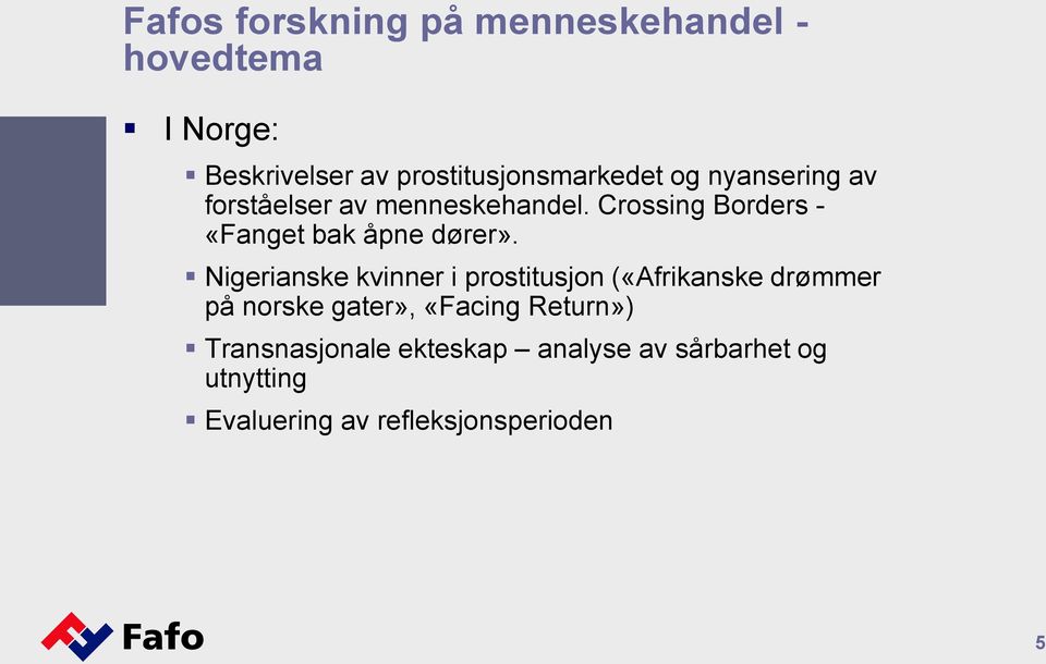 Nigerianske kvinner i prostitusjon («Afrikanske drømmer på norske gater», «Facing Return»)