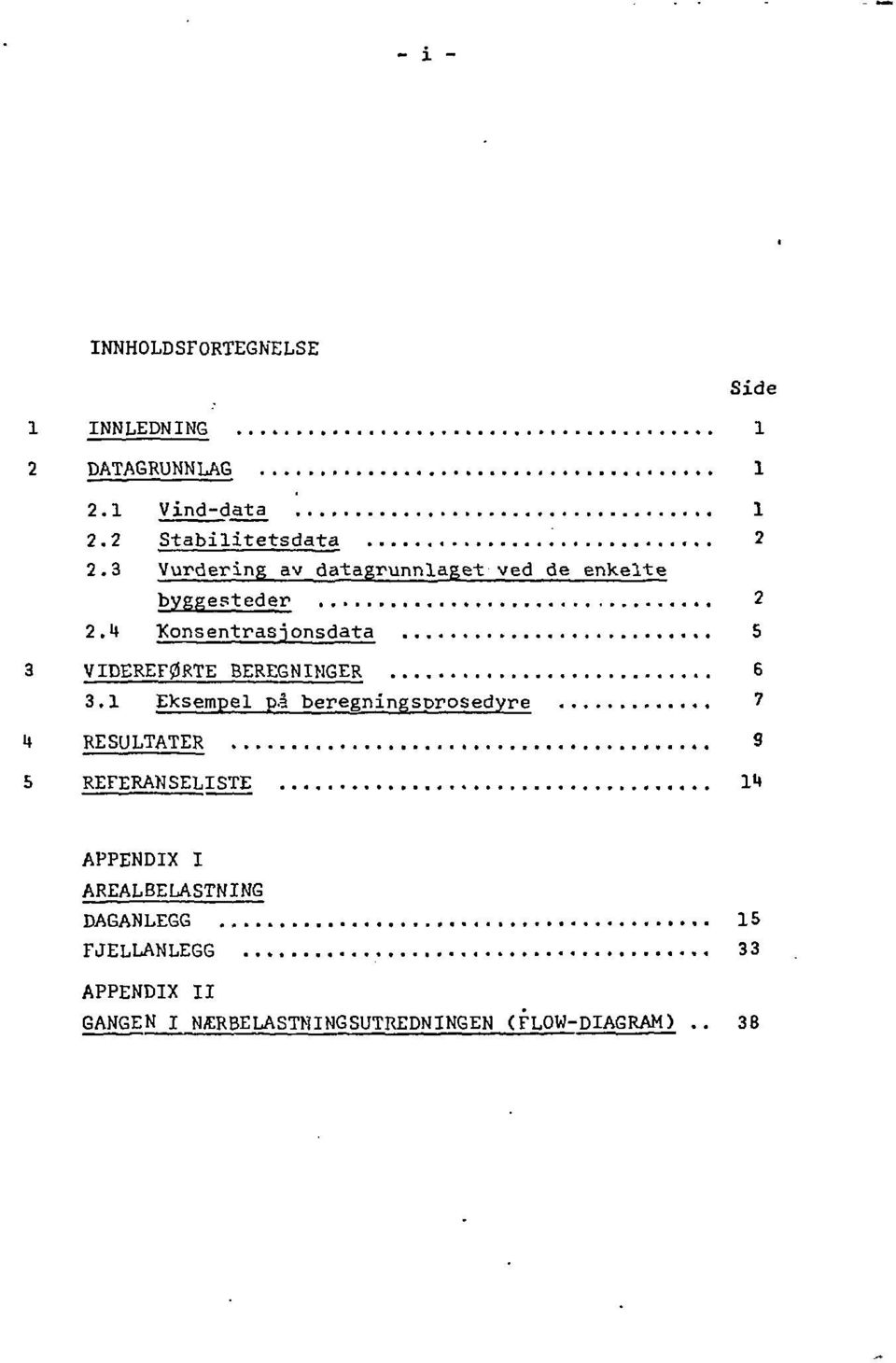 t Xonsentrasjonsdata 5 3 VIDEREFØRTE BEREGNINGER 6 3.