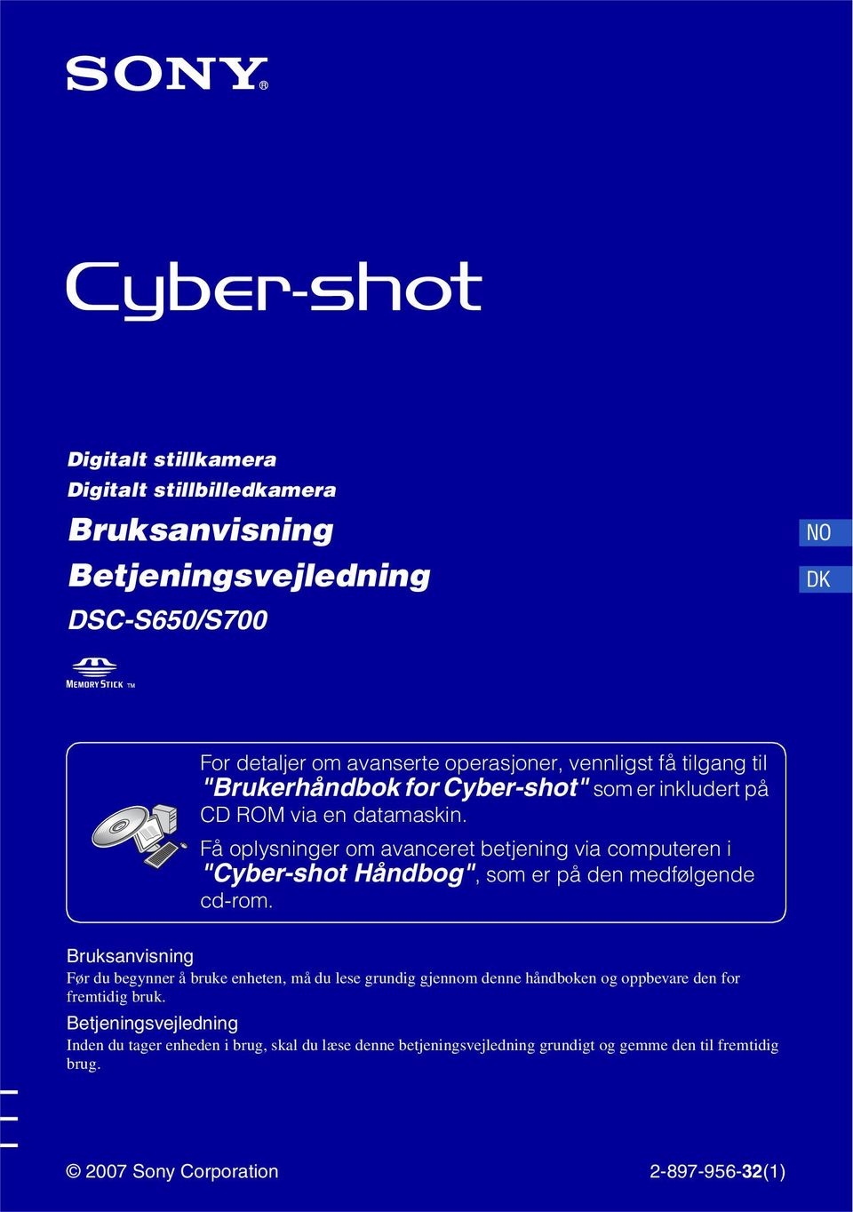 Få oplysninger om avanceret betjening via computeren i "Cyber-shot Håndbog", som er på den medfølgende cd-rom.