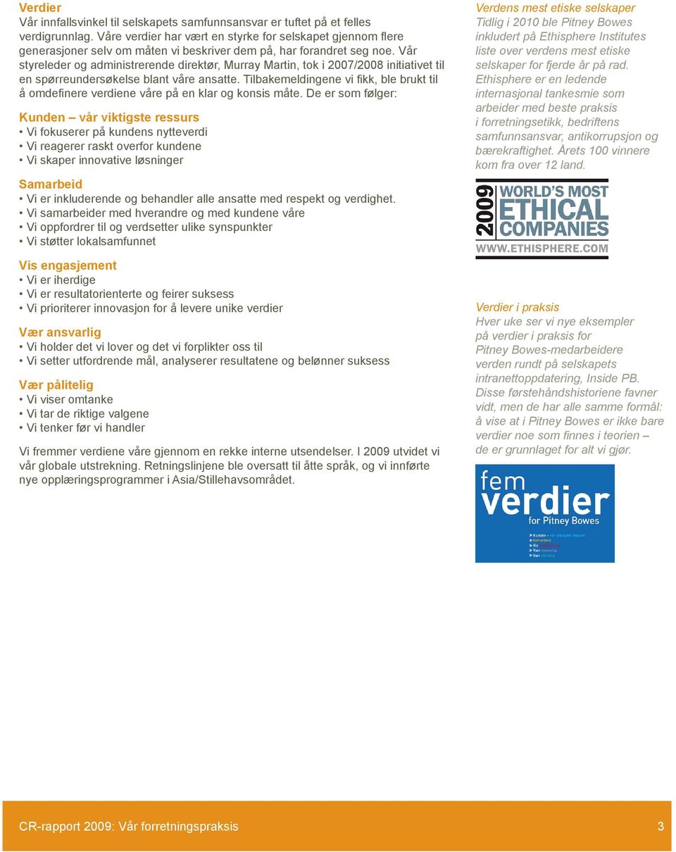 Vår styreleder og administrerende direktør, Murray Martin, tok i 2007/2008 initiativet til en spørreundersøkelse blant våre ansatte.