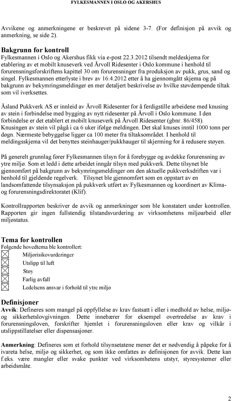 2012 tilsendt meldeskjema for etablering av et mobilt knuseverk ved Årvoll Ridesenter i Oslo kommune i henhold til forurensningsforskriftens kapittel 30 om forurensninger fra produksjon av pukk,