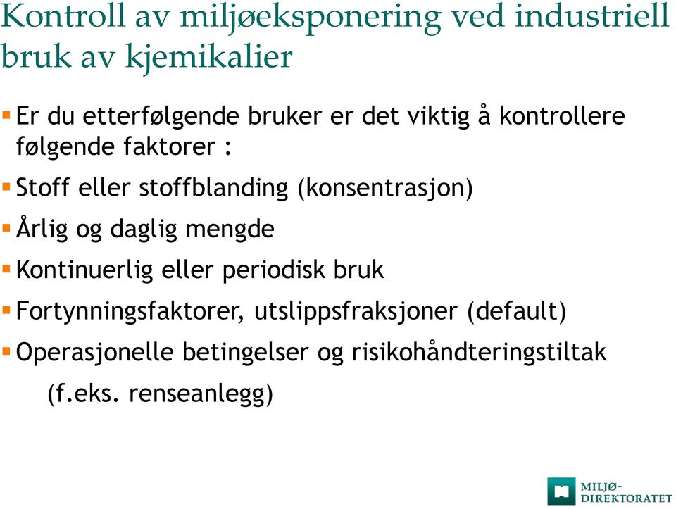 (konsentrasjon) Årlig og daglig mengde Kontinuerlig eller periodisk bruk