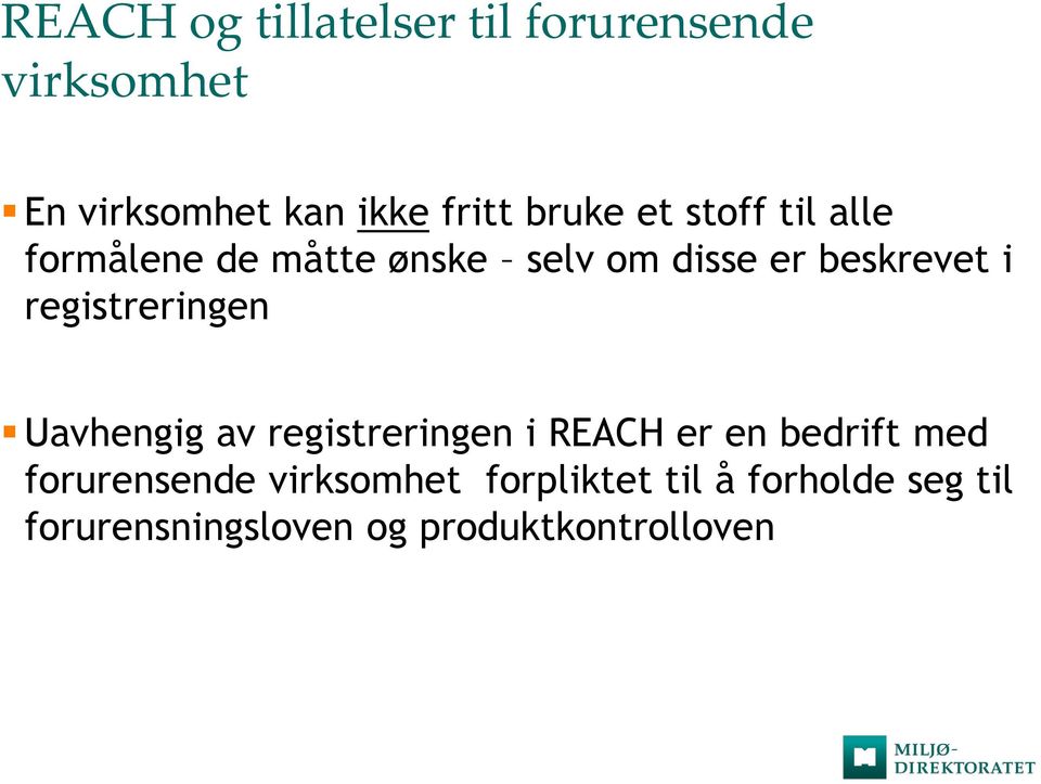 registreringen Uavhengig av registreringen i REACH er en bedrift med