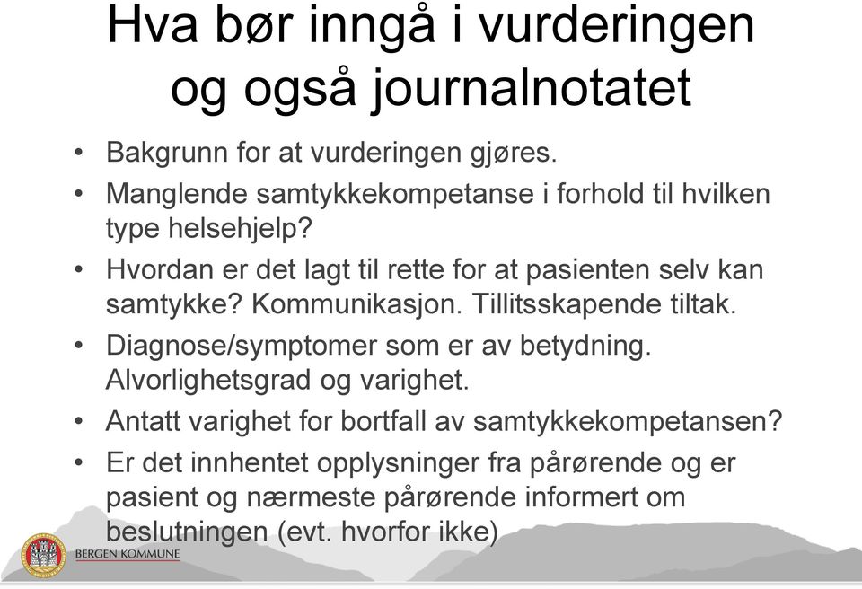 Hvordan er det lagt til rette for at pasienten selv kan samtykke? Kommunikasjon. Tillitsskapende tiltak.