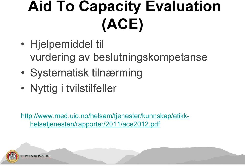 tilnærming Nyttig i tvilstilfeller http://www.med.uio.