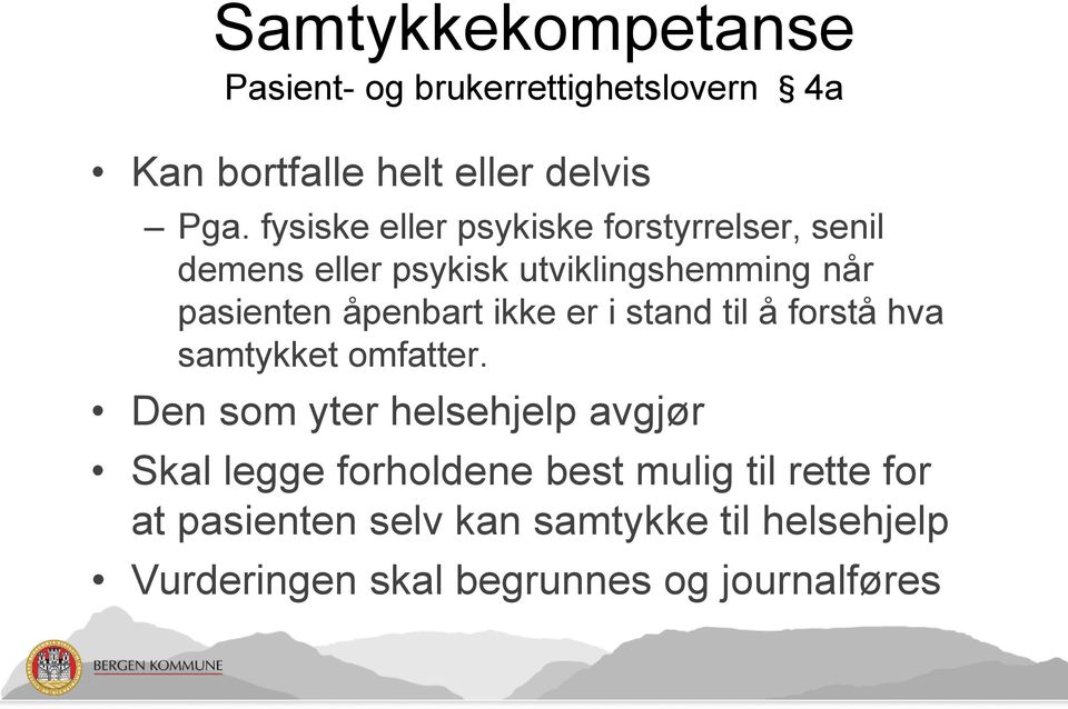 åpenbart ikke er i stand til å forstå hva samtykket omfatter.