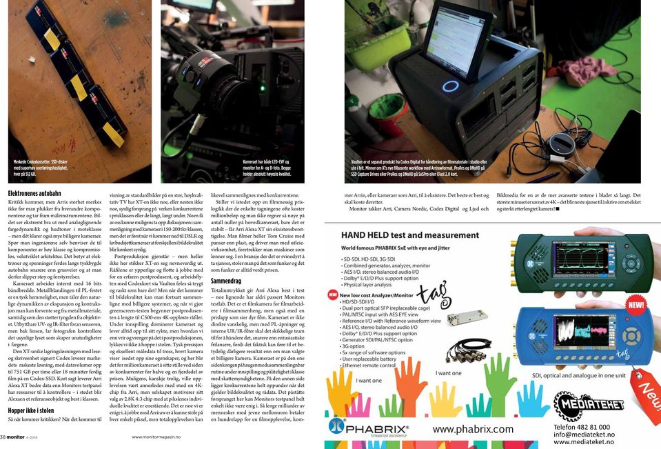 Minner om XTs nye filbaserte workflow med Arrirawformat, ProRes og DNxHD på SSD Capture Drives eller ProRes og DNxHD på SxSPro eller CFast 2.0 kort.